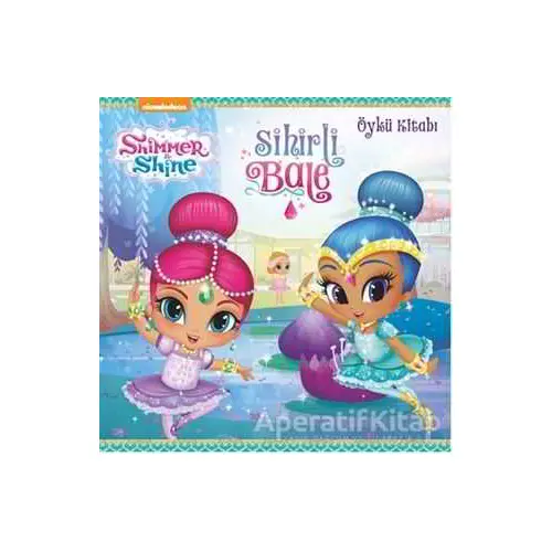 Shimmer ve Shine - Sihirli Bale - Kolektif - Doğan Egmont Yayıncılık