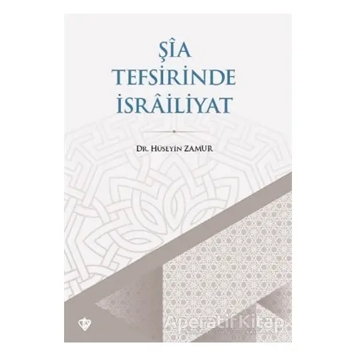 Şia Tefsirinde İsrailiyat - Hüseyin Zamur - Türkiye Diyanet Vakfı Yayınları