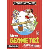 Biraz Geometri Biraz Ölçüler - Sibel Çelik - Timaş Çocuk