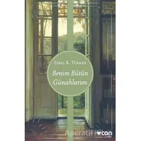 Benim Bütün Günahlarım - Sibel K. Türker - Can Yayınları