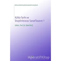 Kültür Tarihi ve Disiplinlerarası Sanat-Tasarım 1 - Sibel Kılıç - Artikel Yayıncılık