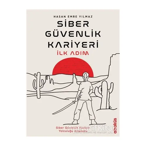 Siber Güvenlik Kariyeri İlk Adım - Hasan Emre Yılmaz - Abaküs Kitap