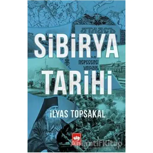 Sibirya Tarihi - İlyas Topsakal - Ötüken Neşriyat