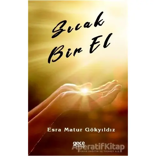 Sıcak Bir El - Esra Matur Gökyıldız - Gece Kitaplığı