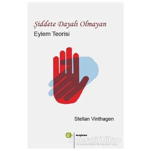 Şiddete Dayalı Olmayan Eylem Teorisi - Stellan Vinthagen - Aram Yayınları