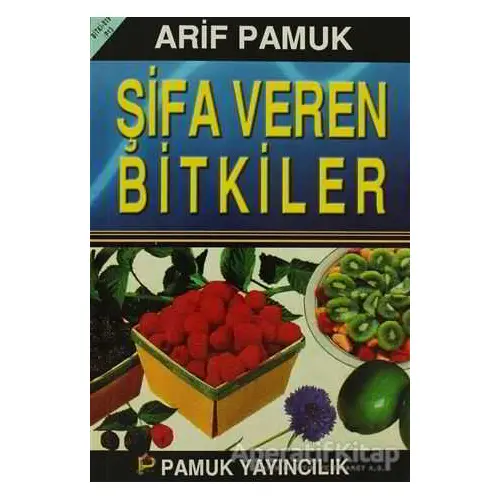 Şifa Veren Bitkiler (Bitki-019/P13) - Arif Pamuk - Pamuk Yayıncılık