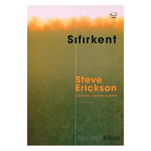 Sıfırkent - Steve Erickson - Yedi Yayınları