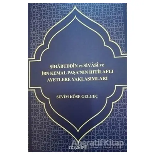 Şihabuddin es Sivasi ve İbn Kemal Paşanın İhtilaflı Ayetlere Yaklaşımları