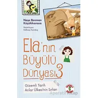 Ela’nın Büyülü Dünyası 3 - Gizemli Tarih - Neşe Bozman Küçükkaraca - Sihirli Kalem