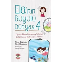 Ela’nın Büyülü Dünyası 4 - Oyuncakların Dünyasına Yolculuk - Neşe Bozman Küçükkaraca - Sihirli Kalem