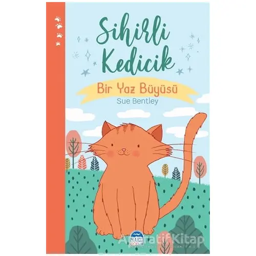 Sihirli Kedicik - Sihirli Hayvanlar - Sue Bentley - Martı Çocuk Yayınları