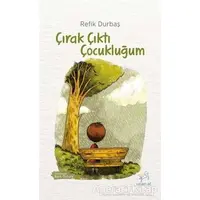 Çırak Çıktı Çocukluğum - Refik Durbaş - Uçan At Yayınları