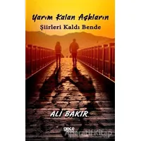 Yarım Kalan Aşkların Şiirleri Kaldı Bende - Ali Bakır - Gece Kitaplığı