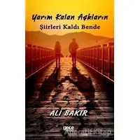 Yarım Kalan Aşkların Şiirleri Kaldı Bende - Ali Bakır - Gece Kitaplığı