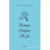 Pamuk İpliğine Bağlı - Recep Atmaca - Sokak Kitapları Yayınları