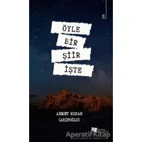 Öyle Bir Şiir İşte - Ahmet Kopar (Arifoğlu) - Karina Yayınevi