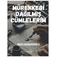 Mürekkebi Dağılmış Cümlelerim - Ömer Karabekiroğlu - Liman Yayınevi