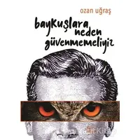 Baykuşlara Neden Güvenmemeliyiz - Ozan Uğraş - Bencekitap