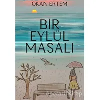 Bir Eylül Masalı - Okan Ertem - Sokak Kitapları Yayınları