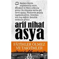 Fatihler Ölmez ve Takvimler - Arif Nihat Asya - Ötüken Neşriyat