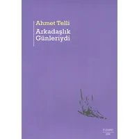 Arkadaşlık Günleriydi - Ahmet Telli - Everest Yayınları