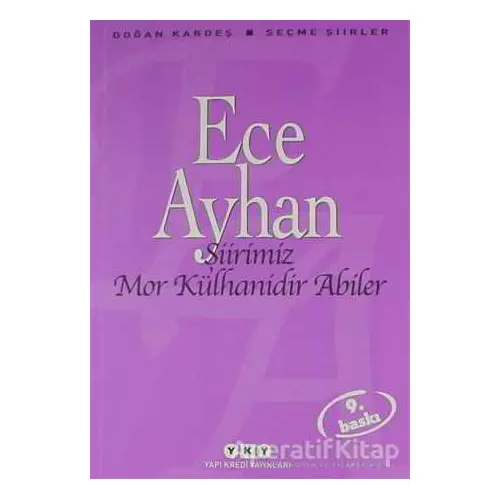 Şiirimiz Mor Külhanidir Abiler - Ece Ayhan - Yapı Kredi Yayınları