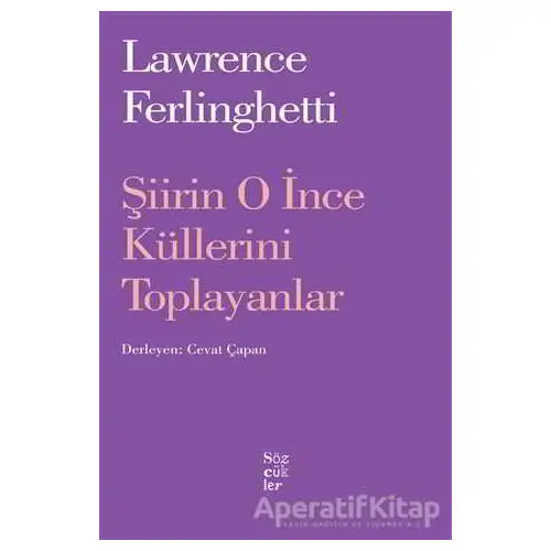 Şiirin O İnce Küllerini Toplayanlar - Lawrence Ferlingetti - Sözcükler Yayınları