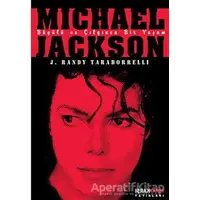 Michael Jackson: Büyülü ve Çılgınca Bir Yaşam - J. Randy Taraborrelli - Karşı Yayınları