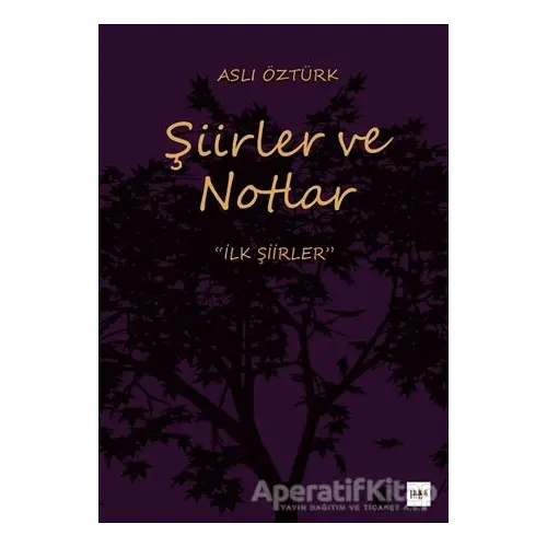 Şiirler ve Notlar - Aslı Öztürk - Tilki Kitap