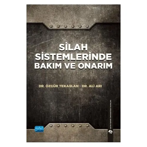 Silah Sistemlerinde Bakım ve Onarım - Özgür Tekaslan - Nobel Akademik Yayıncılık