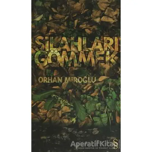 Silahları Gömmek - Orhan Miroğlu - Everest Yayınları