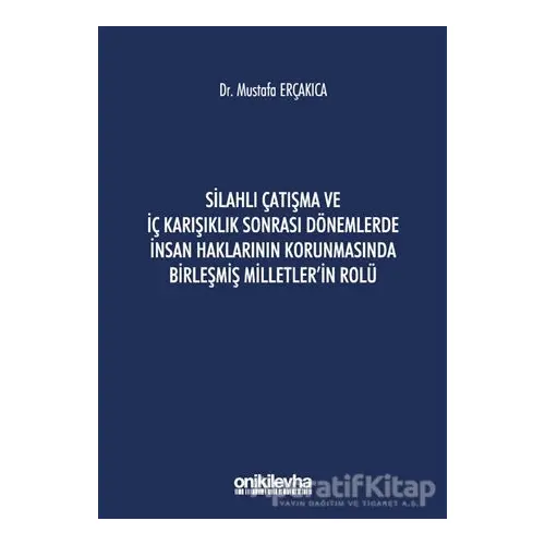 Silahlı Çatışma ve İç Karışıklık Sonrası Dönemlerde İnsan Haklarının Korunmasında Birleşmiş Milletle