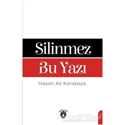 Silinmez Bu Yazı - Hasan Ali Karakaya - Dorlion Yayınları