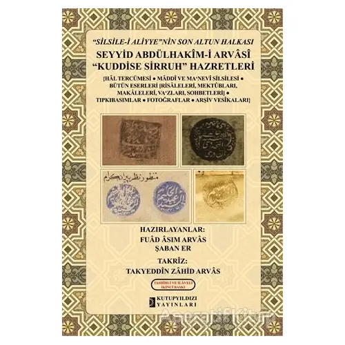 Silsile-i Aliyyenin Son Altun Halkası - Seyyid Abdülhakim-i Arvasi Kuddise Sirruh Hazretleri