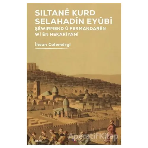 Sıltane Kurd Selahadin Eyübi - İhsan Colemergi - Lis Basın Yayın