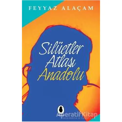 Silüetler Atlası Anadolu - Feyyaz Alaçam - Bibliyon Kitap