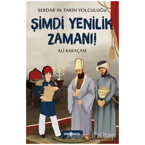 Şimdi Yenilik Zamanı! - Serdarın Tarih Yolculuğu - Ali Karaçam - Genç Hayat