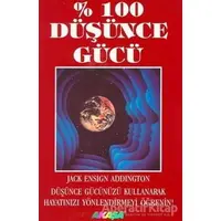 % 100 Düşünce Gücü Psikojenez Yolu - Jack Ensign Addington - Akaşa Yayınları