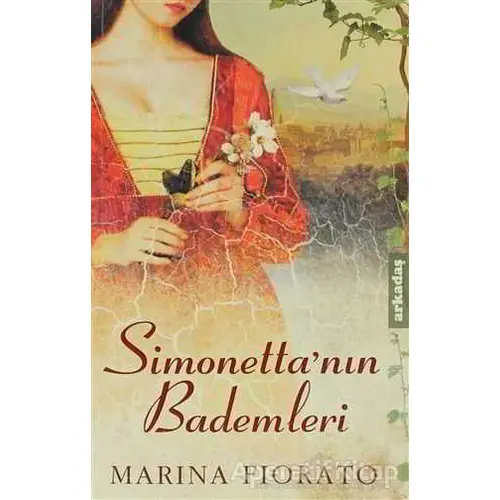 Simonetta’nın Bademleri - Marina Fiorato - Arkadaş Yayınları