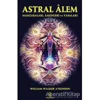 Astral Alem - William Walker Atkinson - Hermes Yayınları