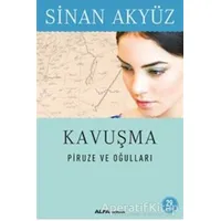 Kavuşma: Piruze ve Oğulları - Sinan Akyüz - Alfa Yayınları