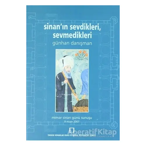 Sinanın Sevdikleri, Sevmedikleri - Günhan Danışman - TMOBB Mimarlar Odası Yayınları