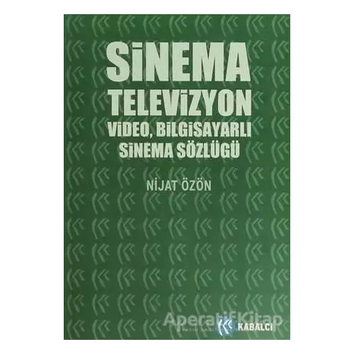 Sinema, Televizyon, Video, Bilgisayarlı Sinema Sözlüğü Ciltli - Nijat Özön - Kabalcı Yayınevi