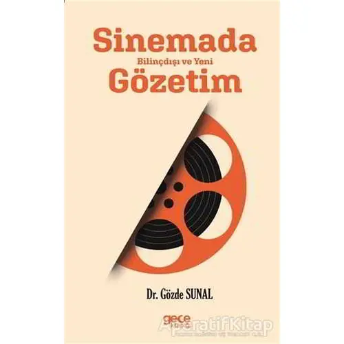 Sinemada Bilinçdışı ve Yeni Gözetim - Gözde Sunal - Gece Kitaplığı