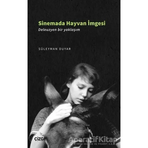 Sinemada Hayvan İmgesi - Süleyman Duyar - Çizgi Kitabevi Yayınları