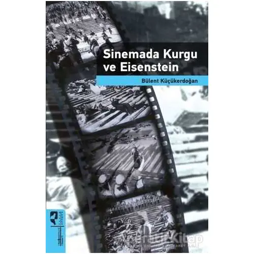 Sinemada Kurgu ve Eisenstein - Bülent Küçükerdoğan - HayalPerest Kitap