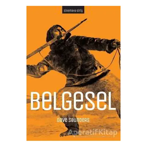 Sinemaya Giriş: Belgesel - Dave Saunders - Kolektif Kitap