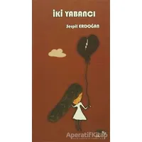 İki Yabancı - Serpil Erdoğan - Sınırsız Kitap