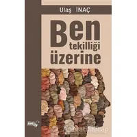 Ben Tekilliği Üzerine - Ulaş İnaç - Sınırsız Kitap