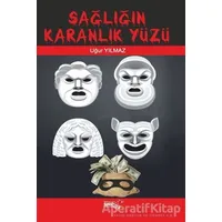 Sağlığın Karanlık Yüzü - Uğur Yılmaz - Sınırsız Kitap